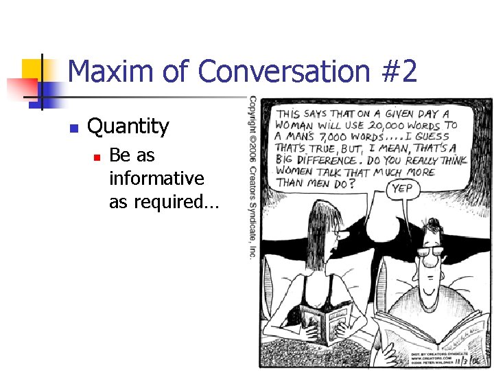 Maxim of Conversation #2 n Quantity n Be as informative as required… 
