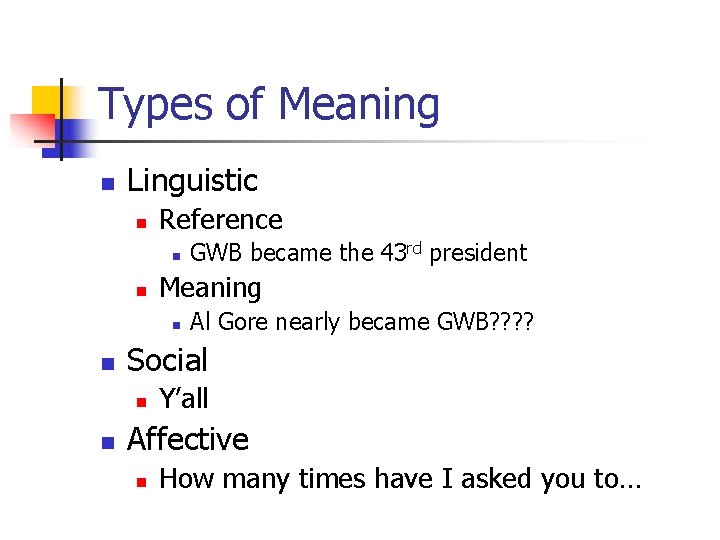 Types of Meaning n Linguistic n Reference n n Meaning n n Al Gore