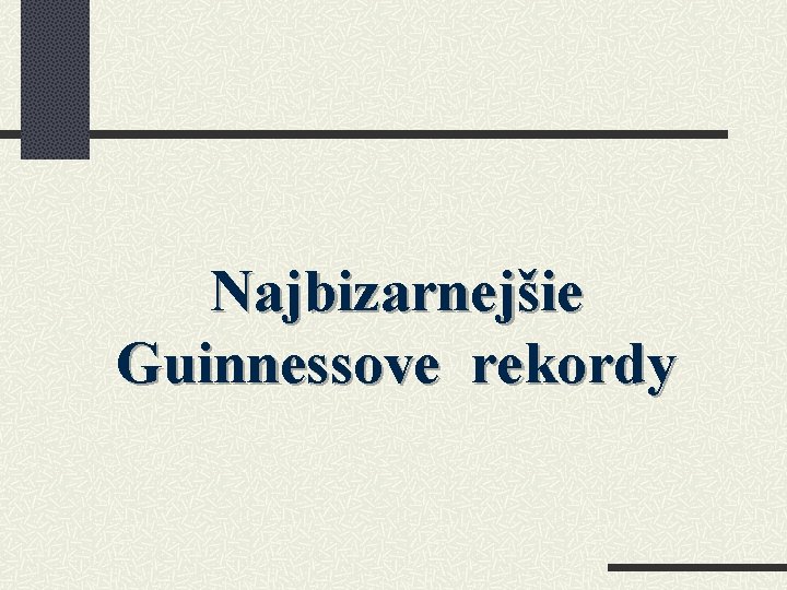 Najbizarnejšie Guinnessove rekordy 