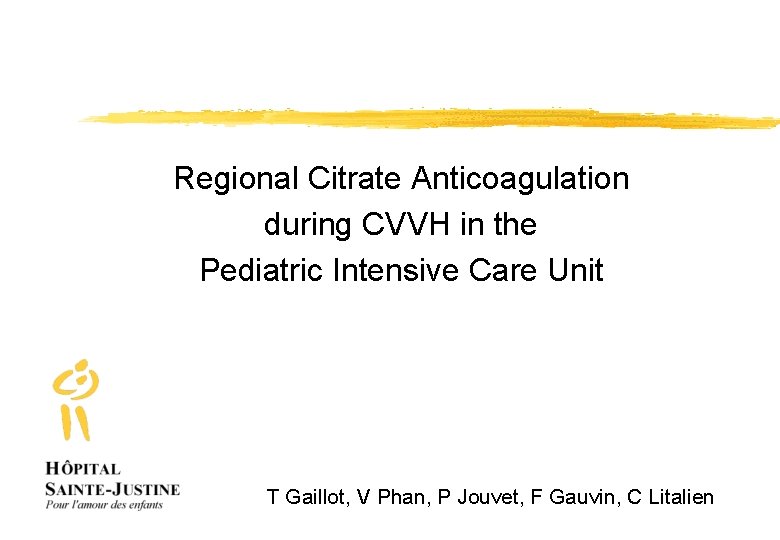 Regional Citrate Anticoagulation during CVVH in the Pediatric Intensive Care Unit T Gaillot, V