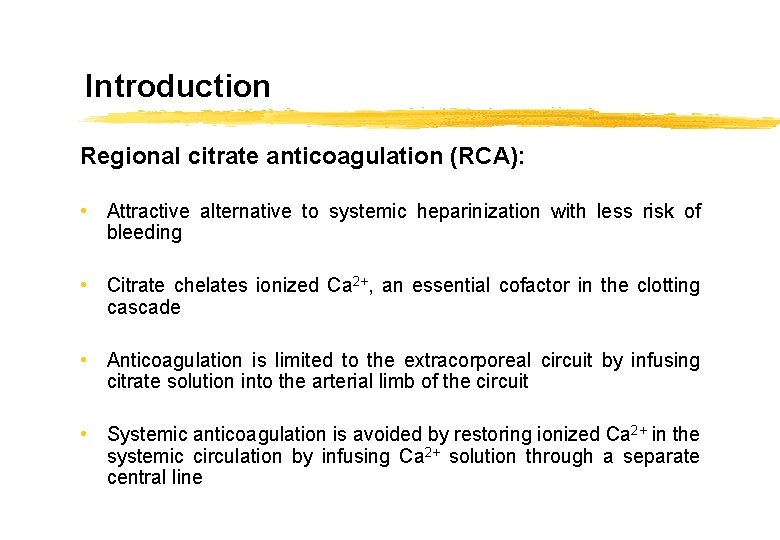 Introduction Regional citrate anticoagulation (RCA): • Attractive alternative to systemic heparinization with less risk