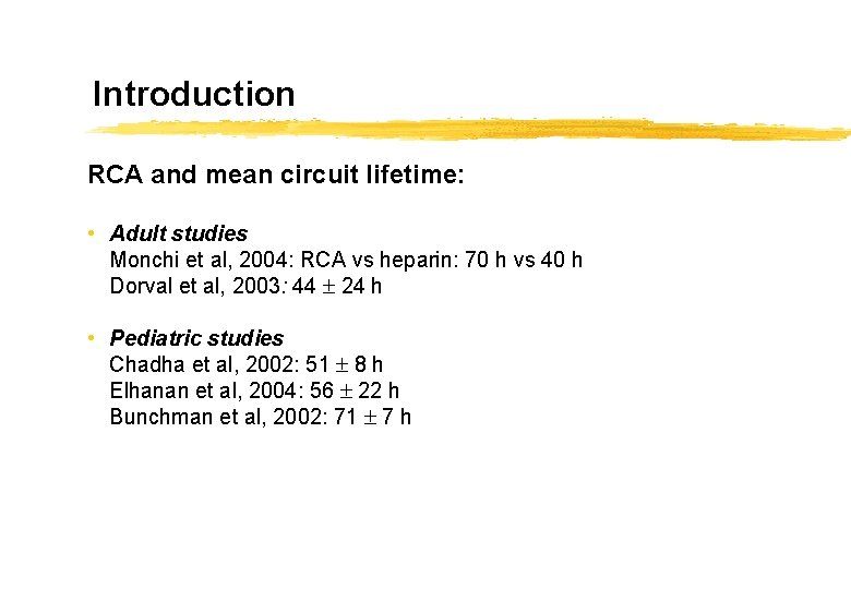 Introduction RCA and mean circuit lifetime: • Adult studies Monchi et al, 2004: RCA