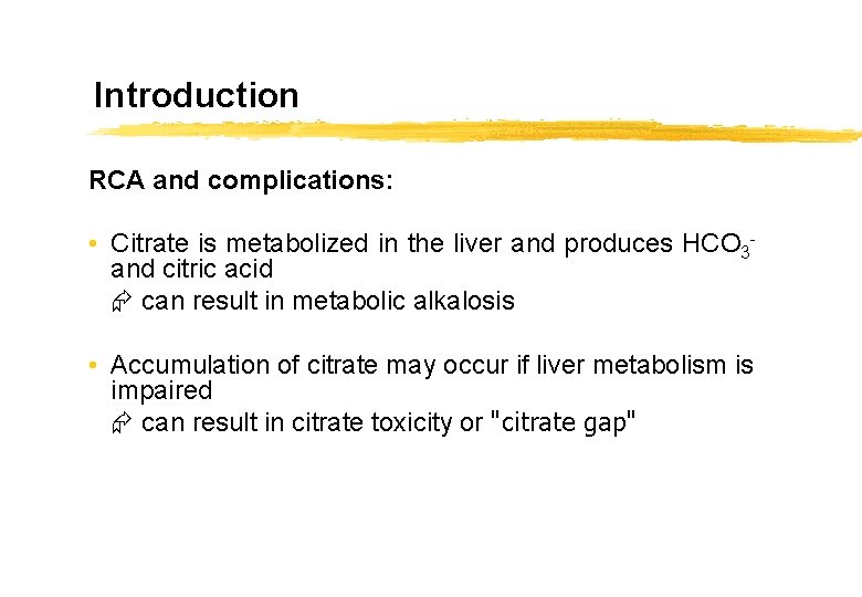 Introduction RCA and complications: • Citrate is metabolized in the liver and produces HCO