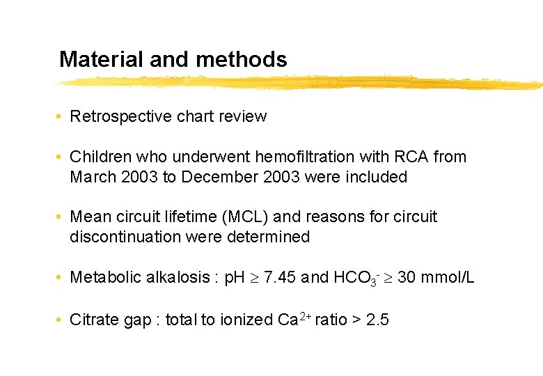 Material and methods • Retrospective chart review • Children who underwent hemofiltration with RCA