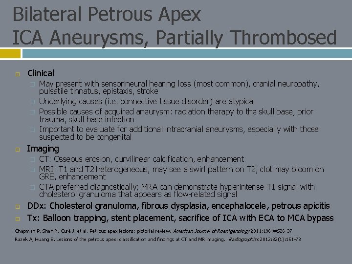 Bilateral Petrous Apex ICA Aneurysms, Partially Thrombosed Clinical � � Imaging � � �