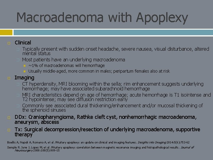 Macroadenoma with Apoplexy Clinical � � Typically present with sudden onset headache, severe nausea,