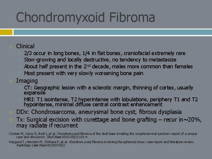 Chondromyxoid Fibroma Clinical � � Imaging � � 2/3 occur in long bones, 1/4