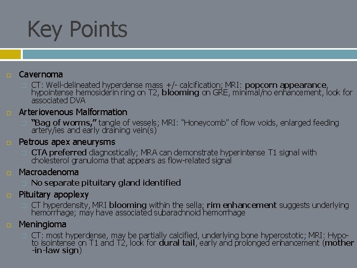 Key Points Cavernoma � Arteriovenous Malformation � No separate pituitary gland identified Pituitary apoplexy