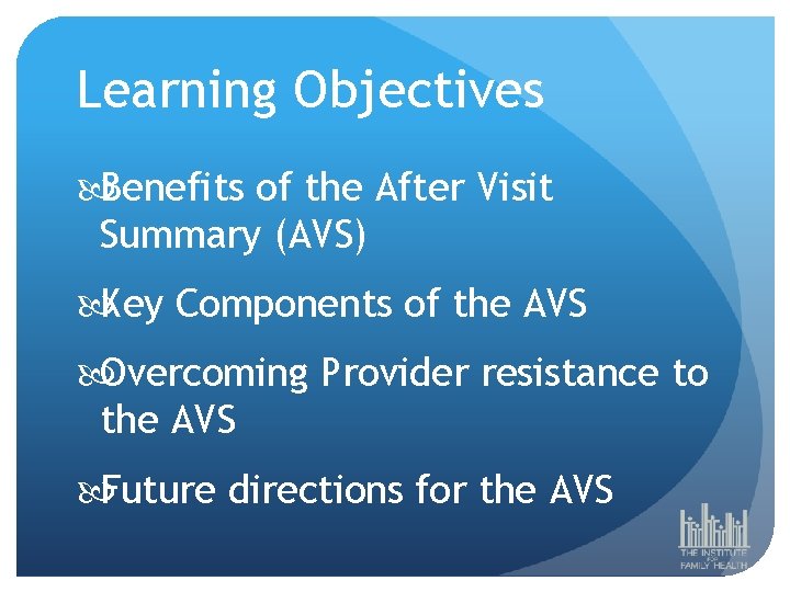 Learning Objectives Benefits of the After Visit Summary (AVS) Key Components of the AVS