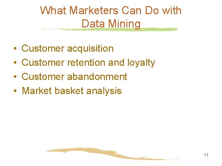 What Marketers Can Do with Data Mining • • Customer acquisition Customer retention and What Marketers Can Do with Data Mining • • Customer acquisition Customer retention and