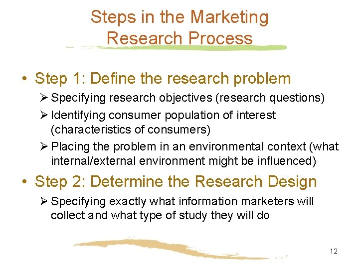 Steps in the Marketing Research Process • Step 1: Define the research problem Ø Steps in the Marketing Research Process • Step 1: Define the research problem Ø