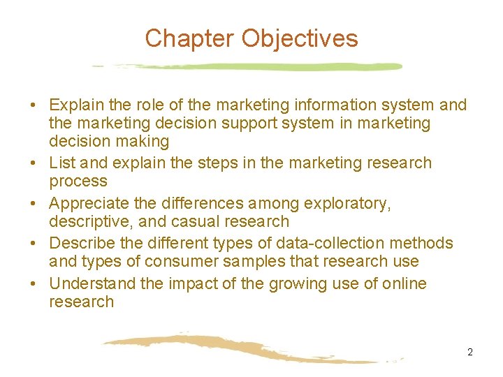 Chapter Objectives • Explain the role of the marketing information system and the marketing Chapter Objectives • Explain the role of the marketing information system and the marketing