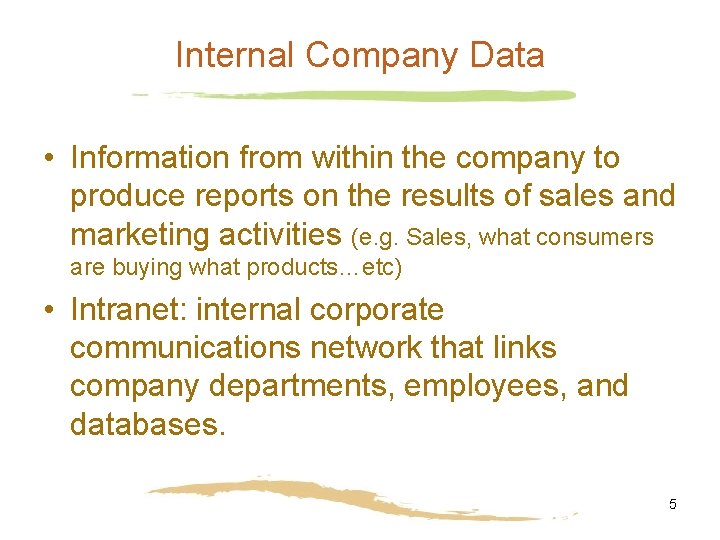 Internal Company Data • Information from within the company to produce reports on the Internal Company Data • Information from within the company to produce reports on the