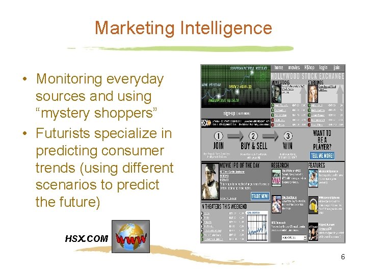 Marketing Intelligence • Monitoring everyday sources and using “mystery shoppers” • Futurists specialize in Marketing Intelligence • Monitoring everyday sources and using “mystery shoppers” • Futurists specialize in