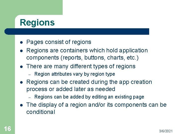 Regions l l l Pages consist of regions Regions are containers which hold application