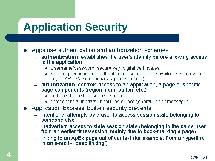 Application Security l Apps use authentication and authorization schemes – authentication: establishes the user’s