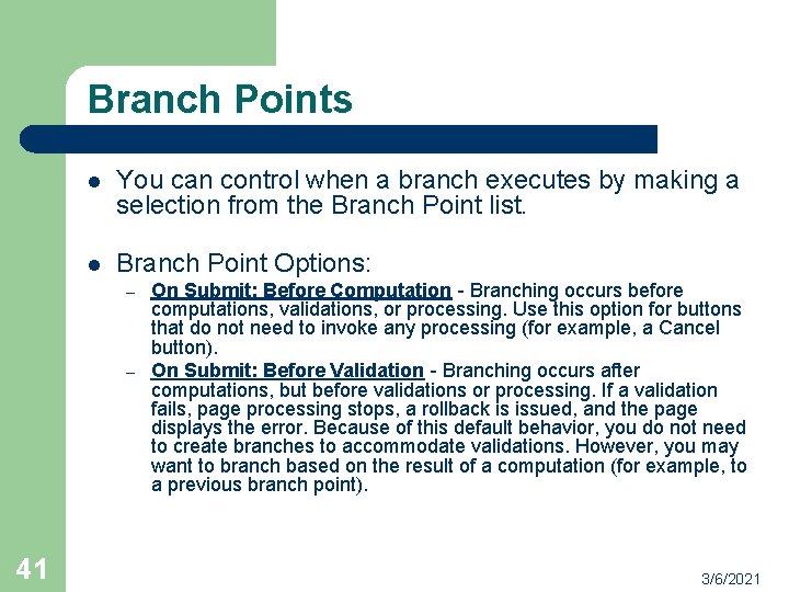 Branch Points l You can control when a branch executes by making a selection
