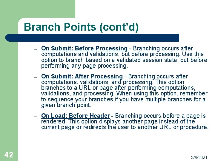 Branch Points (cont’d) 42 – On Submit: Before Processing - Branching occurs after computations