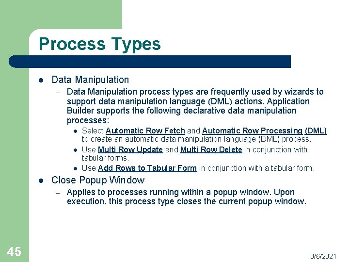 Process Types l Data Manipulation – Data Manipulation process types are frequently used by