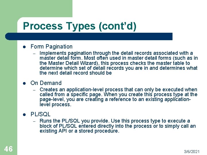 Process Types (cont’d) l Form Pagination – l On Demand – l Creates an