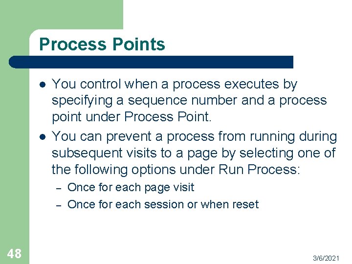 Process Points l l You control when a process executes by specifying a sequence