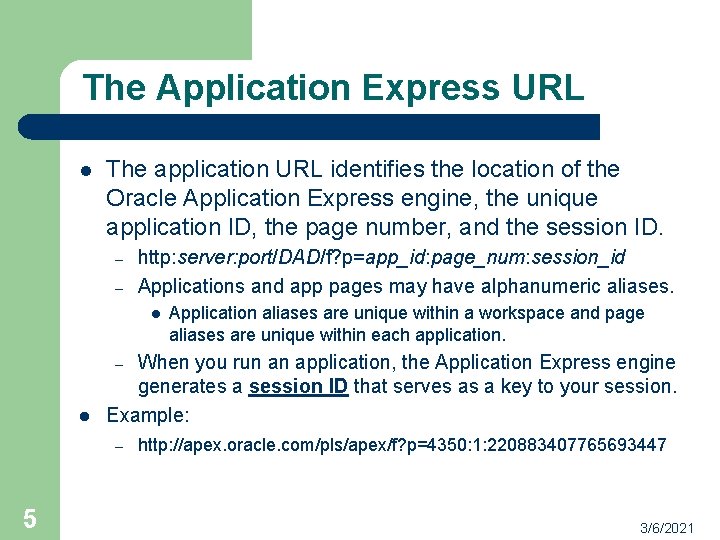 The Application Express URL l The application URL identifies the location of the Oracle