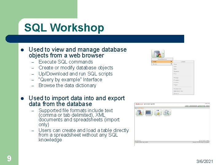 SQL Workshop l Used to view and manage database objects from a web browser