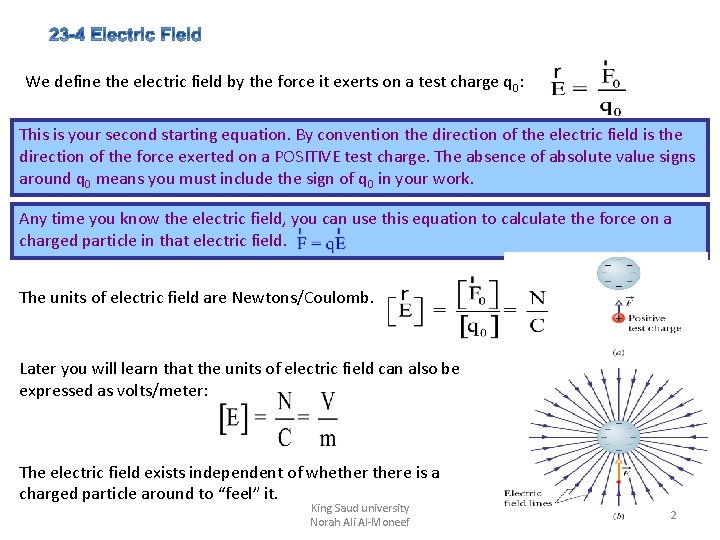 We define the electric field by the force it exerts on a test charge