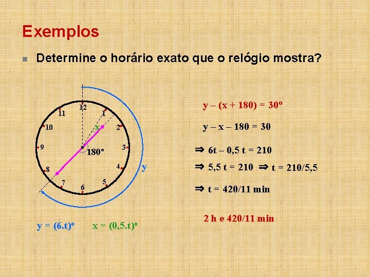 Exemplos n Determine o horário exato que o relógio mostra? 11 12 1 x