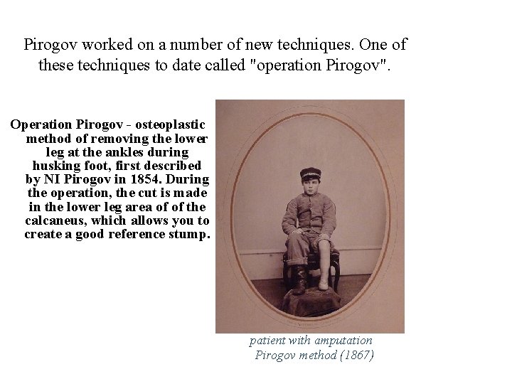 Pirogov worked on a number of new techniques. One of these techniques to date Pirogov worked on a number of new techniques. One of these techniques to date