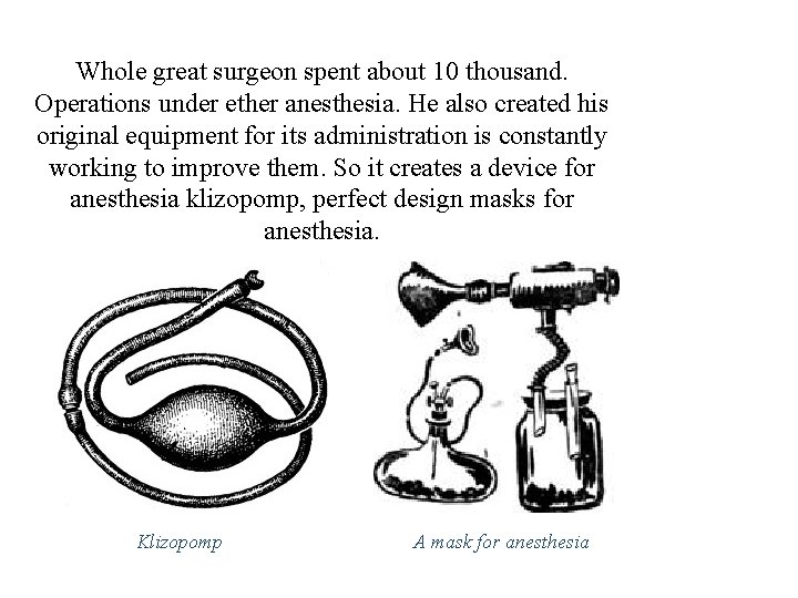 Whole great surgeon spent about 10 thousand. Operations under ether anesthesia. He also created Whole great surgeon spent about 10 thousand. Operations under ether anesthesia. He also created