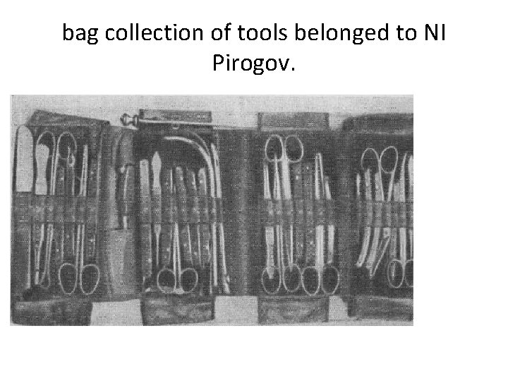 bag collection of tools belonged to NI Pirogov. bag collection of tools belonged to NI Pirogov.