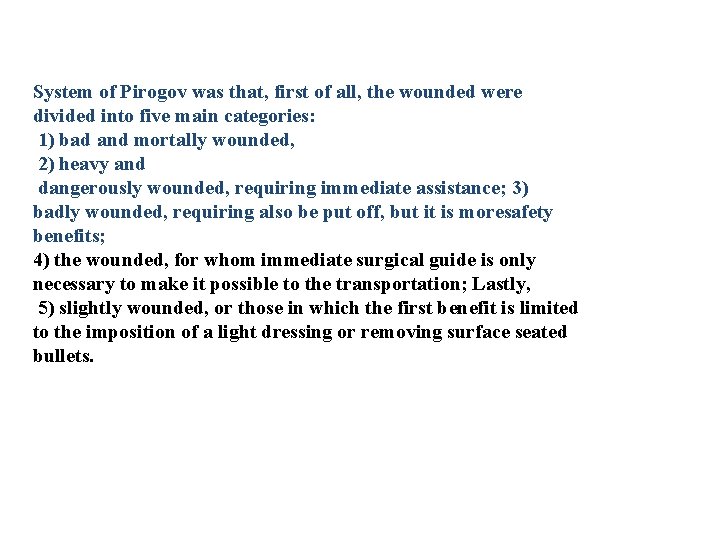 System of Pirogov was that, first of all, the wounded were divided into five System of Pirogov was that, first of all, the wounded were divided into five