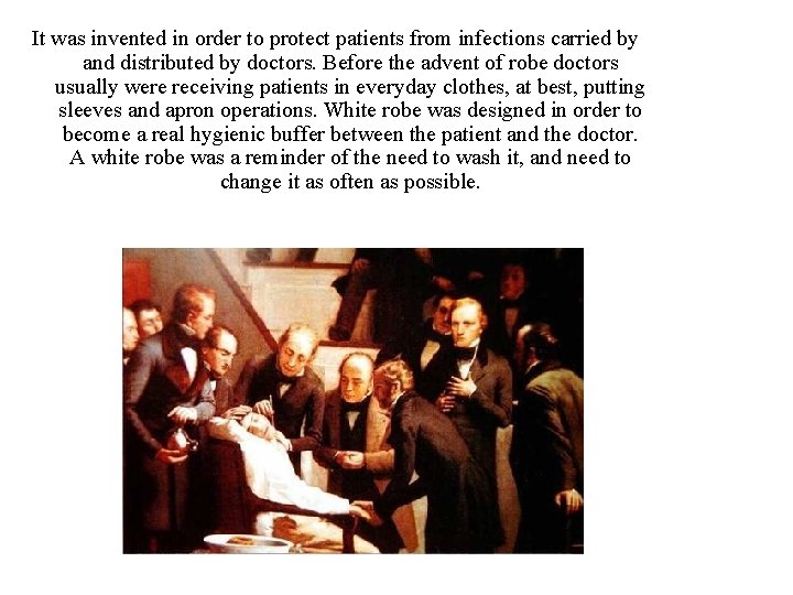 It was invented in order to protect patients from infections carried by and distributed It was invented in order to protect patients from infections carried by and distributed