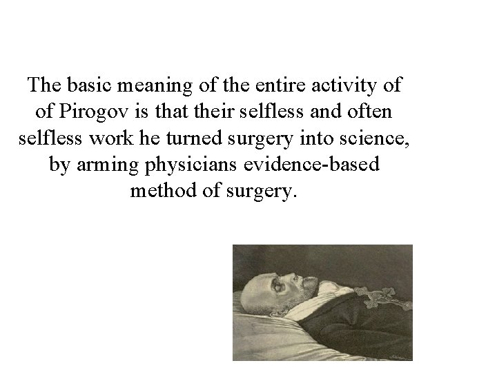 The basic meaning of the entire activity of of Pirogov is that their selfless The basic meaning of the entire activity of of Pirogov is that their selfless