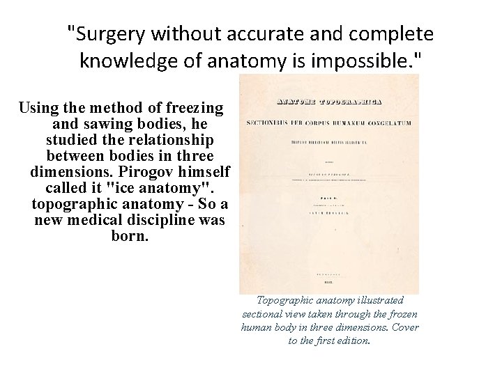 "Surgery without accurate and complete knowledge of anatomy is impossible. " Using the method "Surgery without accurate and complete knowledge of anatomy is impossible. " Using the method