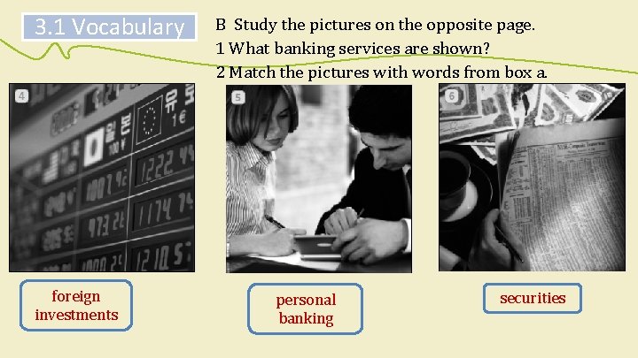 3. 1 Vocabulary foreign investments B Study the pictures on the opposite page. 1
