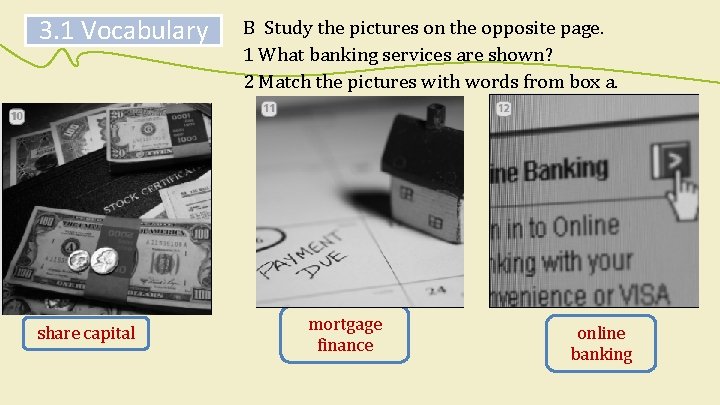 3. 1 Vocabulary share capital B Study the pictures on the opposite page. 1