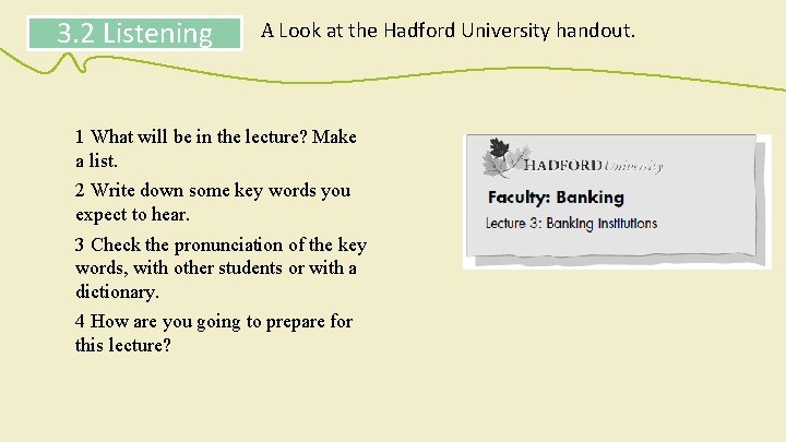 3. 2 Listening A Look at the Hadford University handout. 1 What will be