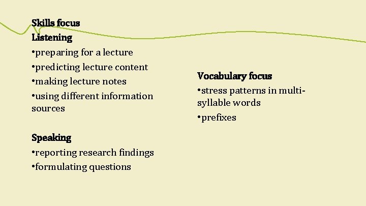 Skills focus Listening • preparing for a lecture • predicting lecture content • making