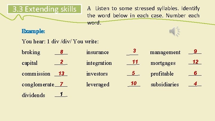 3. 3 Extending skills A Listen to some stressed syllables. Identify the word below