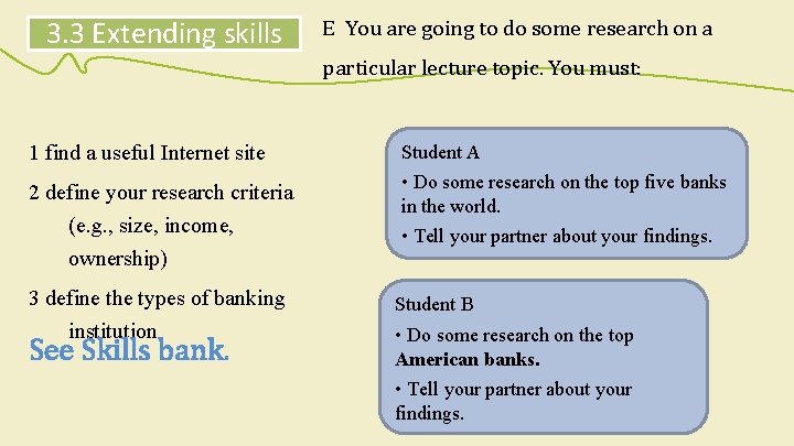 3. 3 Extending skills E You are going to do some research on a