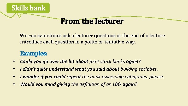 Skills bank From the lecturer We can sometimes ask a lecturer questions at the