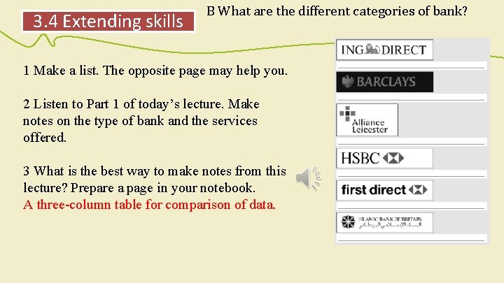 3. 4 Extending skills B What are the different categories of bank? 1 Make