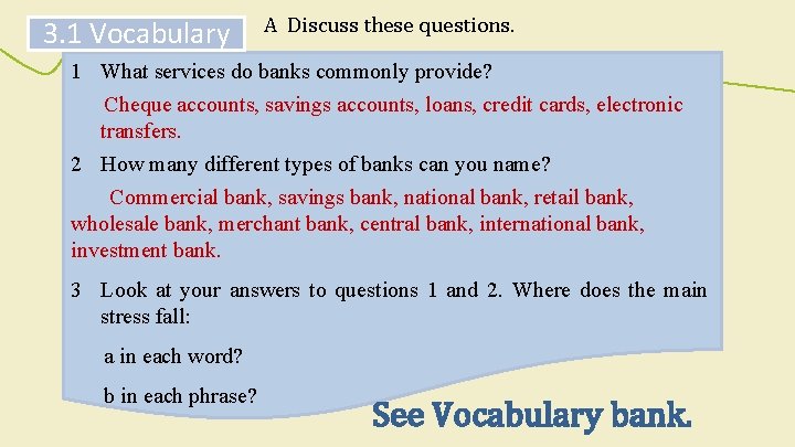 3. 1 Vocabulary A Discuss these questions. 1 What services do banks commonly provide?