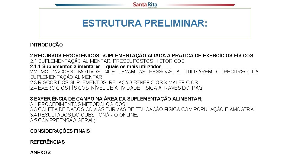 ESTRUTURA PRELIMINAR: INTRODUÇÃO 2 RECURSOS ERGOGÊNICOS: SUPLEMENTAÇÃO ALIADA A PRATICA DE EXERCÍCIOS FÍSICOS 2.