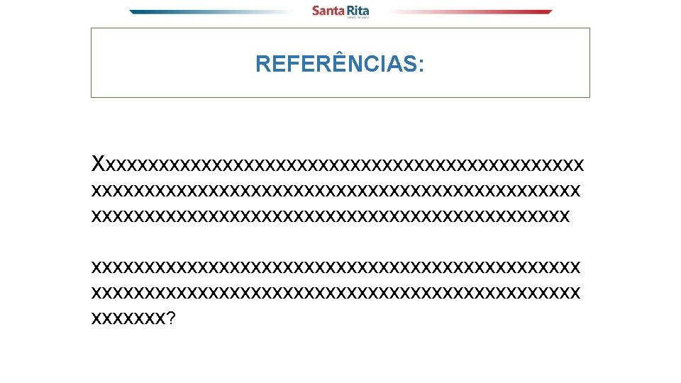 REFERÊNCIAS: Xxxxxxxxxxxxxxxxxxxxxxxxxxxxxxxxxxxxxxxxxxxxxxx xxxxxxxxxxxxxxxxxxxxxxx? 