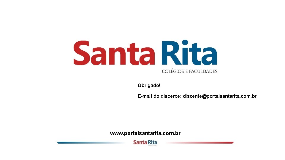 Obrigado! E-mail do discente: discente@portalsantarita. com. br www. portalsantarita. com. br 