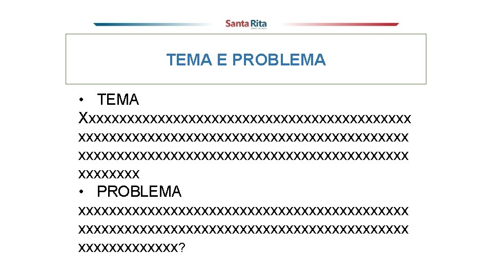 TEMA E PROBLEMA • TEMA Xxxxxxxxxxxxxxxxxxxxxxxxxxxxxxxxxxxxxxxxxxx xxxx • PROBLEMA xxxxxxxxxxxxxxxxxxxxxxxxxxxxxxxxxxxxxxxxxxx? 
