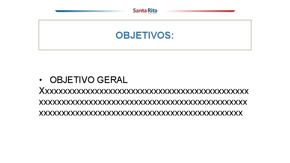 OBJETIVOS: • OBJETIVO GERAL Xxxxxxxxxxxxxxxxxxxxxxxxxxxxxxxxxxxxxxxxxxxxxx 